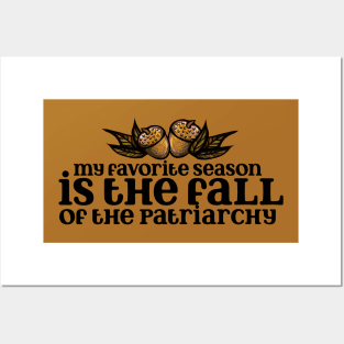 My favorite season is the fall of the patriarchy Posters and Art